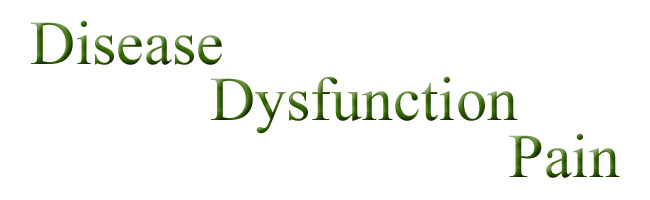 Disease, Dysfunction, & Pain
